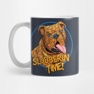 It’s Slobberin Time! Mug